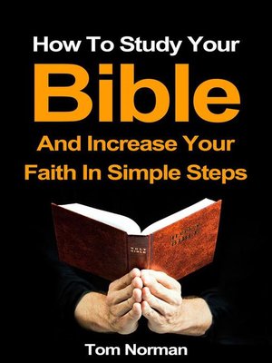 cover image of How to Study Your Bible and Increase Your Faith In Simple Steps